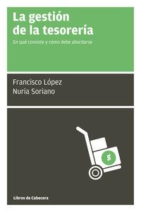 GESTION DE LA TESORERIA,LA | LOPEZ MARTINEZ,FRANCISCO | LIBROS DE CABECERA | 9788494140693