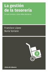 GESTION DE LA TESORERIA,LA | LOPEZ MARTINEZ,FRANCISCO | LIBROS DE CABECERA | 9788494140693