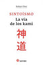 SINTOISMO LA VIA DE LOS KAMI - 9788494192081
