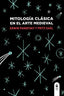 MITOLOGIA CLASICA EN EL ARTE MEDIEVAL I Panofsky,Erwin/Saxl,Fritz I Sans Soleil I 9788494292293