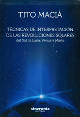 TECNICAS DE INTERPRETACION DE LAS REVOLUCIONES SOLARES I Macia,Tito I Sincronia I 9788494392986
