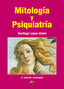 MITOLOGIA Y PSIQUIATRIA 3ª | LOPEZ GALAN,SANTIAGO | REY ALI | 9788494424205