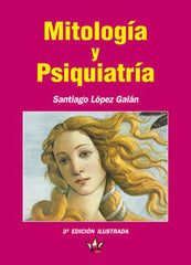 MITOLOGIA Y PSIQUIATRIA 3ª | LOPEZ GALAN,SANTIAGO | REY ALI | 9788494424205