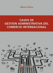 CASOS DE GESTION ADMINISTRATIVA DEL COMERCIO INTERNACIONAL - 9788494477805