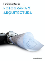 FUNDAMENTOS DE ARQUITECTURA Y FOTOGRAFIA - 9788494493645