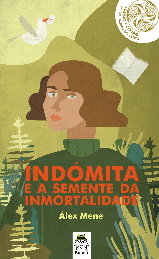 INDOMITA E A SEMENTE DA INMORTALIDADE | Mene, Alex | 9788494549496 (Bululu)