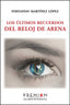ULTIMOS RECUERDOS DEL RELOJ DE ARENALOS - 9788494566325