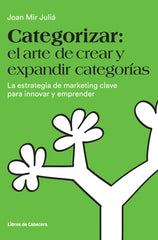 CATEGORIZAR EL ARTE DE CREAR Y EXPANDIR CATEGORIAS - 9788494606243