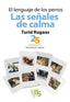 EL LENGUAJE DE LOS PERROS LAS SEÑALES DE - 9788494661075