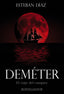 DEMETER | Diaz,esteban | 9788494725074 (Alberto santos imagica)