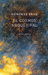 COSMOS ARQUETIPAL,EL I Le Grice,Keiron I Atalanta I 9788494729768