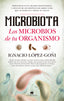 MICROBIOTA LOS MICROBIOS DE TU ORGANISMO - 9788494778650