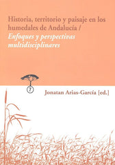 HISTORIA TERRITORIO Y PAISAJE EN LOS HUMEDALES DE ANDALUCIA - 9788494800634
