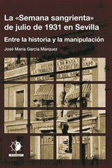 SEMANA SANGRIENTA DE JULIO DE 1931 EN SEVILLALA - 9788494890468