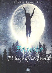 FAUSTO EL HIJO DE LA LUNA | Cerrato Diaz,emiliano | 9788494944499 (Ediciones atlantis)
