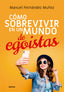 COMO SOBREVIVIR EN UN MUNDO DE EGOISTAS - 9788494981630