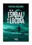 EN LA ESPIRAL DE LA LOCURA | Delegido,pascual | 9788494991165 (Editorial titanium)