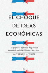 CHOQUE DE IDEAS ECONOMICAS,EL | WHITE,LAWRENCE H | ANTONI BOSCH | 9788495348968