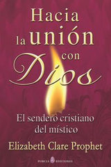 HACIA LA UNION CON DIOS I Clare Prophet,Elizabeth I Porcia I 9788495513892