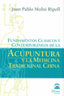 FUNDAMENTOS CLASICOS Y CONTEMPORANEOS DE ACUPUNTURA Y LA - 9788496079922