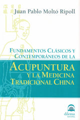 FUNDAMENTOS CLASICOS Y CONTEMPORANEOS DE ACUPUNTURA Y LA - 9788496079922