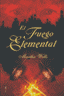 FUEGO ELEMENTAL,EL | Wells,martha | 9788496173651 (Bibliopolis / malabares)