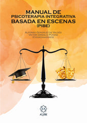 MANUAL DE PSICOTERAPIA INTEGRATIVA BASADA EN ESCENAS PIBE | GONZALEZ DE VALDES CORREA/GRIMA | ALJIBE | 9788497009102