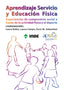 APRENDIZAJE SERVICIO Y EDUCACION FISICA | RUBIO,LAURA/ CAMPO,LAURA/SEBASTIANI,ENRI | INDE | 9788497293402