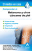 COMPRENDER EL MELANOMA Y OTROS CANCERES DE PIEL - 9788497358163