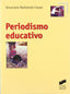 Periodismo Educativo (Sintesis Editorial) - 9788497562744