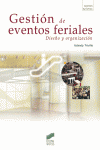 GESTION DE EVENTOS FERIALES, DISEÑO Y ORGANIZACION | TRIVIÑO, YOLANDA | SINTESIS | 9788497564007