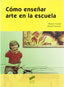 Como Enseñar Arte en la Escuela (Sintesis Editorial) - 9788497566902