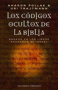 CODIGOS OCULTOS DE LA BIBLIA,LO I Pollak, Aharon I Obelisco I 9788497772709