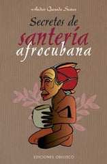 SECRETOS DE SANTERIA AFROCUBANA I Quesada,Andres I Obelisco I 9788497773447