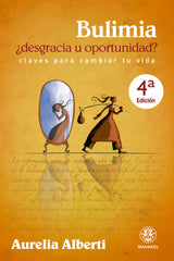 BULIMIA DESGRACIA U OPORTUNIDAD | ALBERTI,AURELIA | MANAKEL | 9788498271041