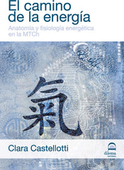 EL CAMINO DE LA ENERGIA ANATOMIA Y FISIOLOGIA ENERGETICA EN - 9788498272178