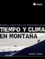 TIEMPO Y CLIMA EN MONTAÑA - 9788498291407