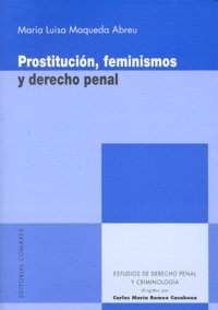PROSTITUCION FEMINISMOS Y DERECHO PENAL - 9788498365023
