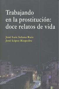 TRABAJANDO EN LA PROSTITUCION DOCE RELATOS DE VIDA - 9788498369403