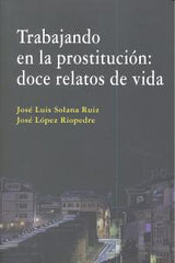 TRABAJANDO EN LA PROSTITUCION DOCE RELATOS DE VIDA - 9788498369403