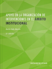 APOYO ORGANIZACION DE INTERVENCIONES AMBITO INSTIT, 2 ED, | POLLO MARTIN,ROCIO | IDEAS PROPIAS | 9788498396140