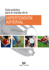 GUIA PRACTICA PARA EL MANEJO DE LA HIPERTENSION ARTERIAL - 9788498609820