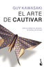 ARTE DE CAUTIVAR,EL | KAWASAKI,GUY | BOOKET | 9788498753226