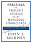 PRACTICAS DE ANALISIS TECNICO DE LOS MERCADOS FINANCIEROS | MURPHY, JOHN J, | GESTION 2000 | 9788498754698