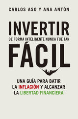 INVERTIR DE FORMA INTELIGENTE NUNCA FUE TAN FACIL | CARLOS ASO,ANA ANTON | GESTION 2000 | 9788498755404