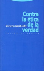 CONTRA LA ETICA DE LA VERDAD - 9788498791280