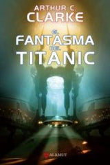 FANTASMA DEL TITANIC,EL | Clarke,arthur C, | 9788498890693 (Alamut)