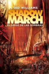 SHADOWMARCH 2 EL JUEGO DE LAS SOMBRAS | Williams,tad | 9788498890860 (Alamut)
