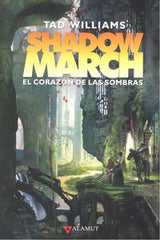 SHADOWMARCH 4 EL CORAZON DE LAS SOMBRAS | Williams,tad | 9788498890938 (Alamut)