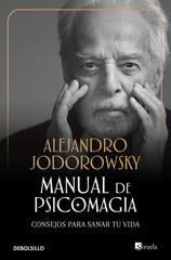 MANUAL DE PSICOMAGIA I Jodorowsky,Alejandro I Debolsillo I 9788499081663